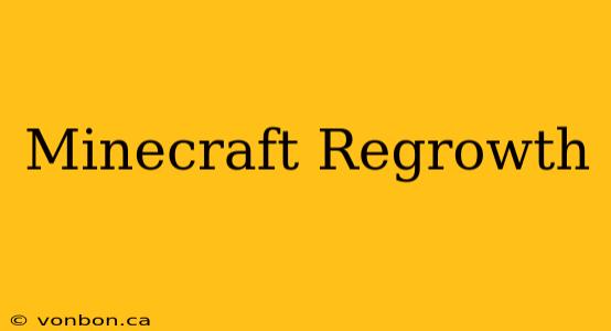 Minecraft Regrowth