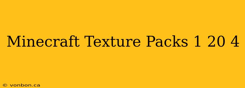 Minecraft Texture Packs 1 20 4