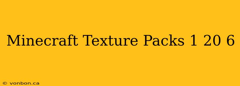 Minecraft Texture Packs 1 20 6