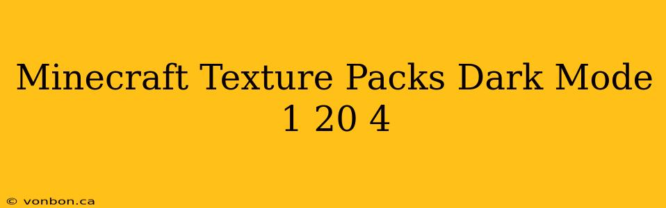 Minecraft Texture Packs Dark Mode 1 20 4