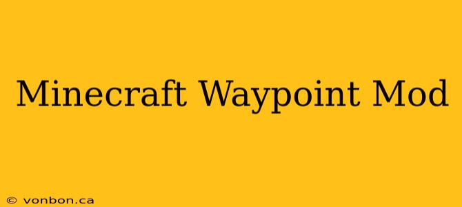 Minecraft Waypoint Mod