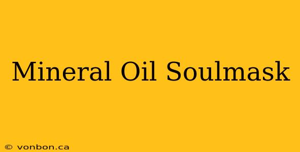 Mineral Oil Soulmask