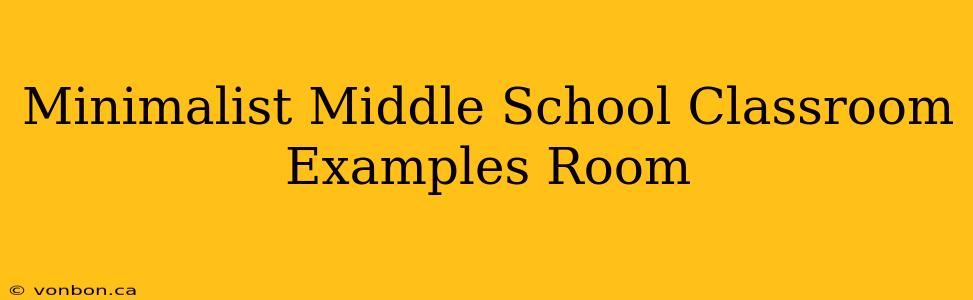 Minimalist Middle School Classroom Examples Room