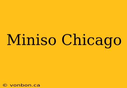 Miniso Chicago