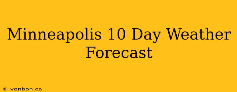 Minneapolis 10 Day Weather Forecast