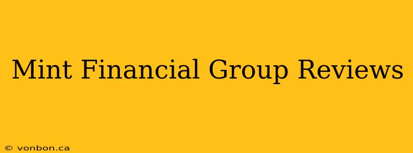 Mint Financial Group Reviews