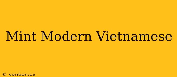 Mint Modern Vietnamese