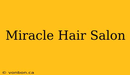 Miracle Hair Salon