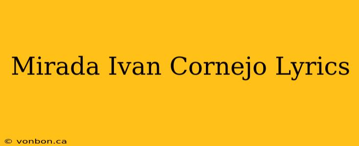 Mirada Ivan Cornejo Lyrics