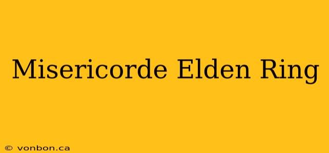 Misericorde Elden Ring