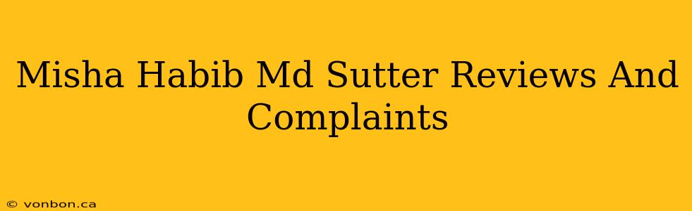 Misha Habib Md Sutter Reviews And Complaints