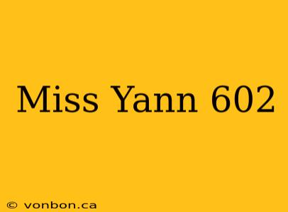 Miss Yann 602