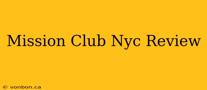 Mission Club Nyc Review