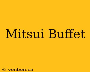 Mitsui Buffet