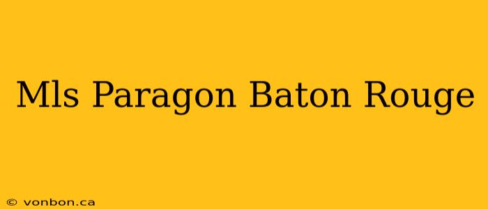 Mls Paragon Baton Rouge