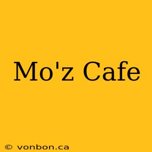 Mo'z Cafe