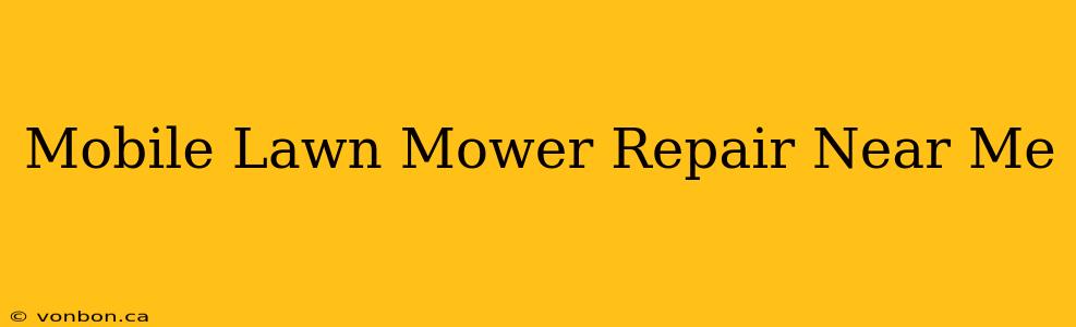 Mobile Lawn Mower Repair Near Me