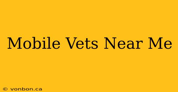 Mobile Vets Near Me