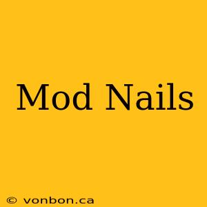 Mod Nails