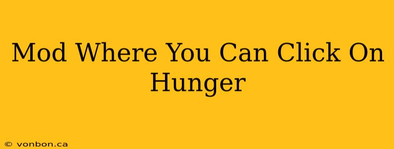 Mod Where You Can Click On Hunger