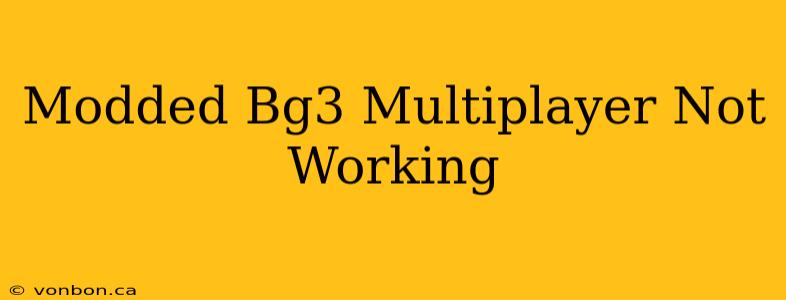 Modded Bg3 Multiplayer Not Working