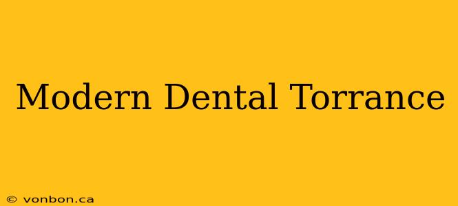 Modern Dental Torrance