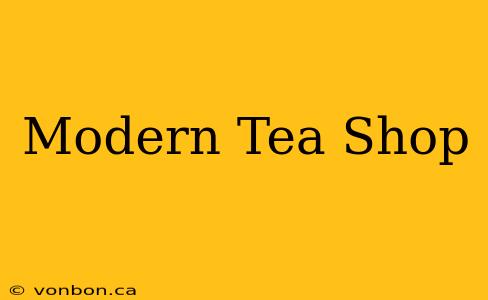 Modern Tea Shop