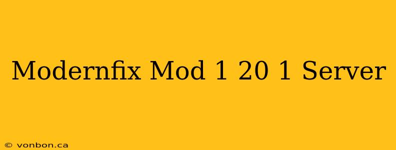 Modernfix Mod 1 20 1 Server