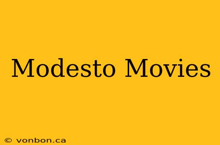 Modesto Movies