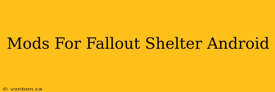 Mods For Fallout Shelter Android