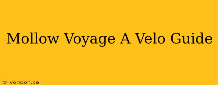 Mollow Voyage A Velo Guide