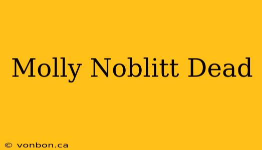 Molly Noblitt Dead