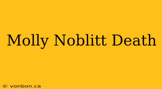 Molly Noblitt Death