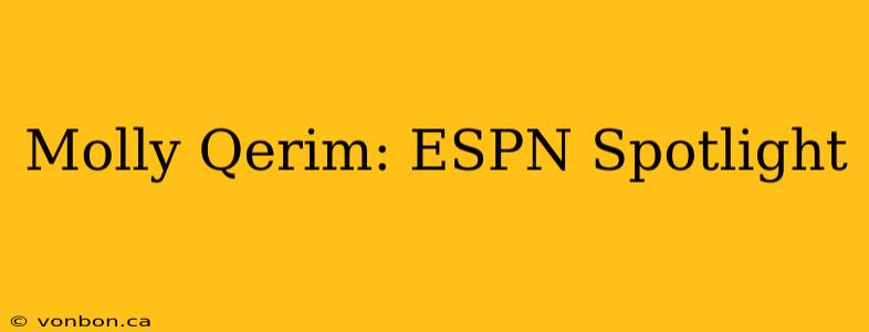 Molly Qerim: ESPN Spotlight