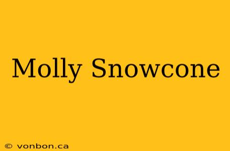 Molly Snowcone