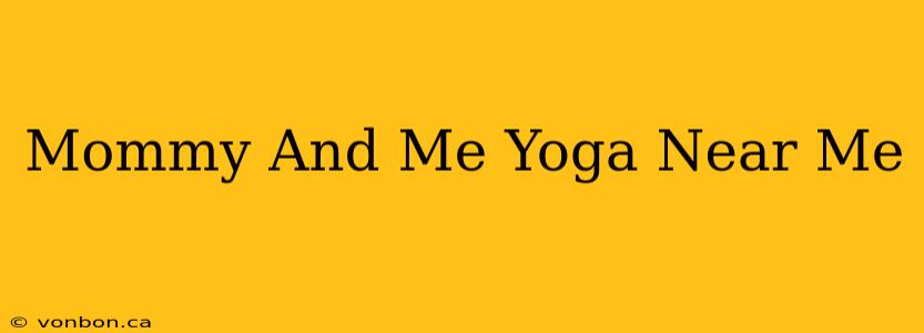 Mommy And Me Yoga Near Me