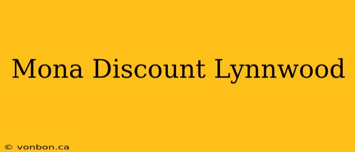 Mona Discount Lynnwood