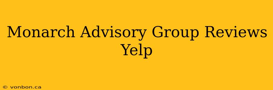 Monarch Advisory Group Reviews Yelp