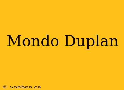 Mondo Duplan