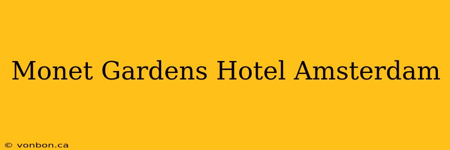 Monet Gardens Hotel Amsterdam