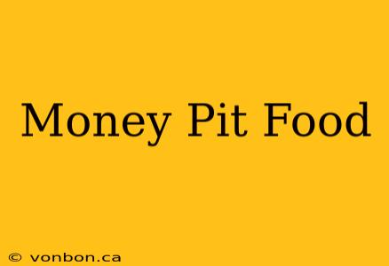 Money Pit Food