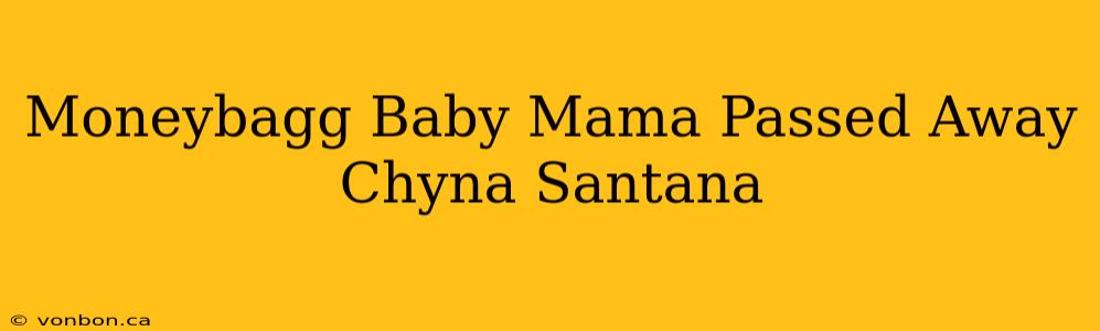 Moneybagg Baby Mama Passed Away Chyna Santana