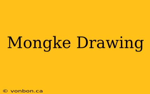 Mongke Drawing