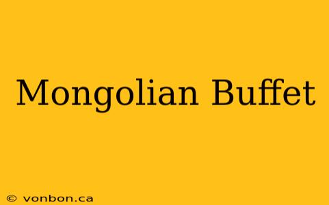 Mongolian Buffet