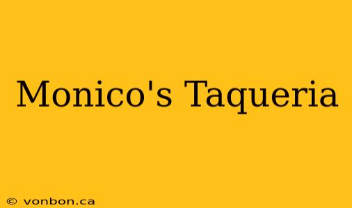 Monico's Taqueria