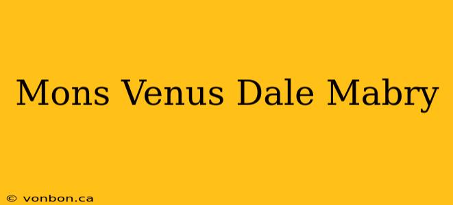 Mons Venus Dale Mabry