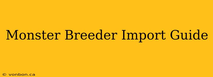 Monster Breeder Import Guide