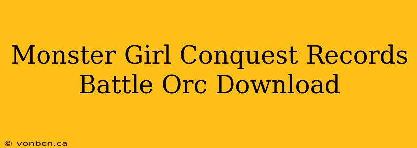 Monster Girl Conquest Records Battle Orc Download