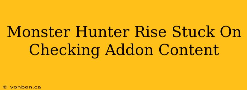 Monster Hunter Rise Stuck On Checking Addon Content