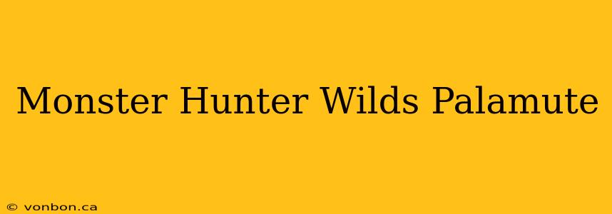 Monster Hunter Wilds Palamute